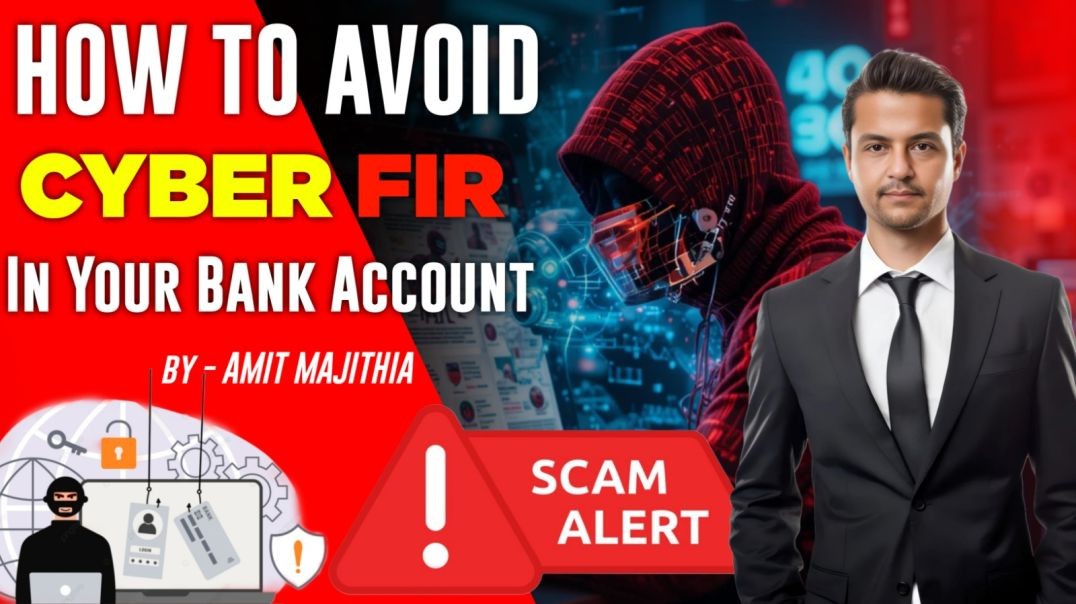How To Avoid Cyber FIR in your Bank Account? By Amit Majithia
